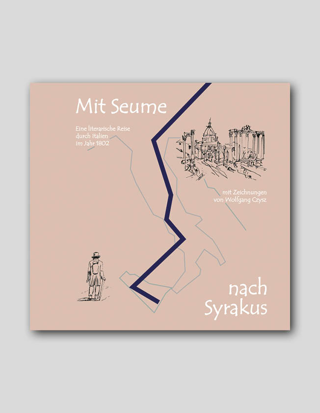 Wolfgang Czysz<br>Mit Seume nach Syrakus